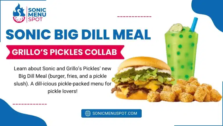 Sonic & Grillo’s Pickles Launch Big Dill Meal: A Dill-icious Collaboration