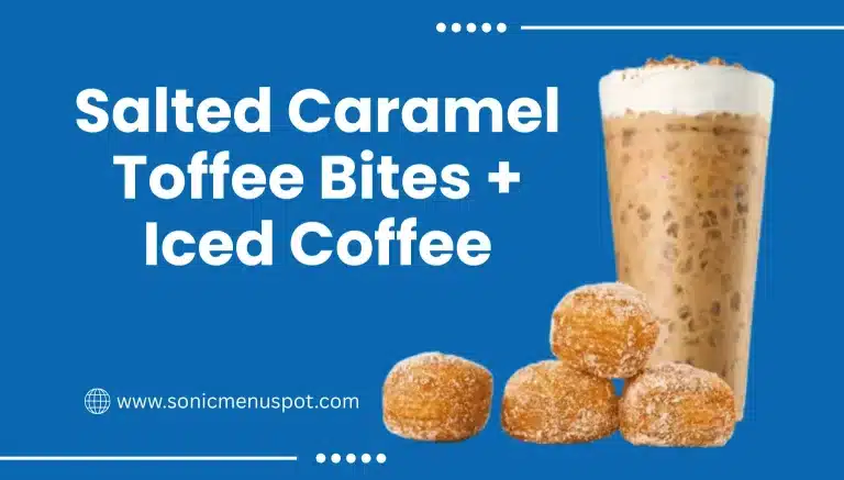 Sonic Salted Caramel Toffee Bites + Iced Coffee